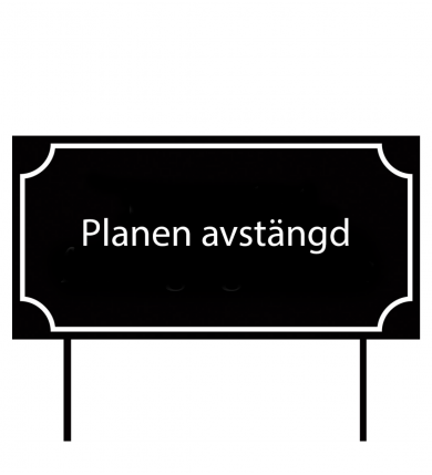 "Planen avstängd" Skylt rak...