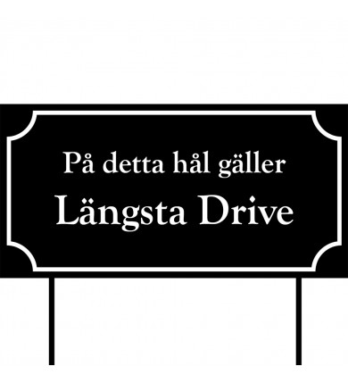 Skylt Längsta drive 400x200...