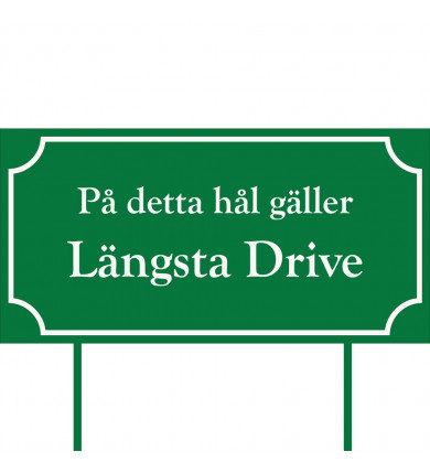 Skylt Längsta drive 400x200...